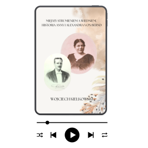 Między Strumieniem a Wiedniem. Historia Anny i Alexandra von Bernd