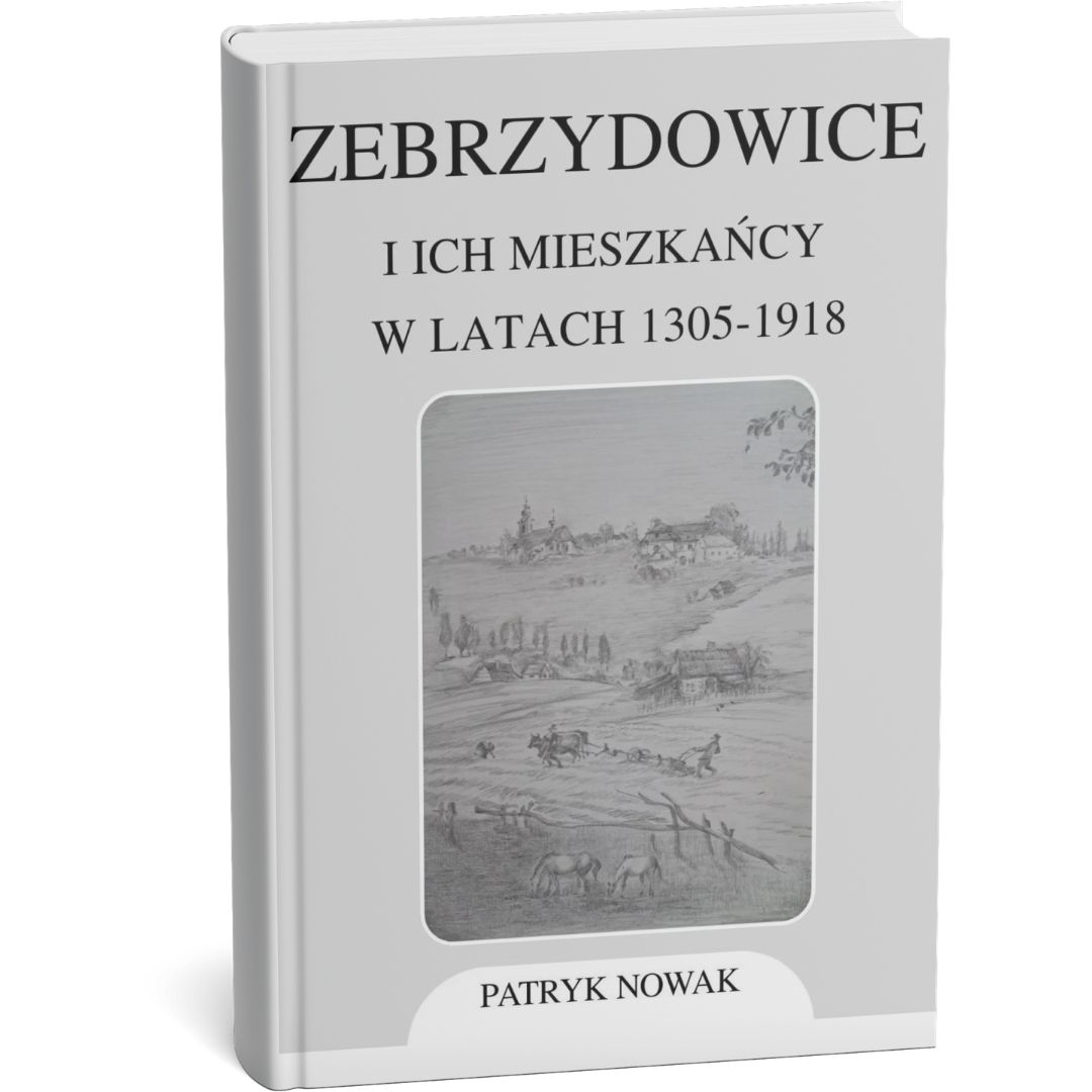 Okładka książki Zebrzydowice i ich mieszkańcy w latach 1305–1918
